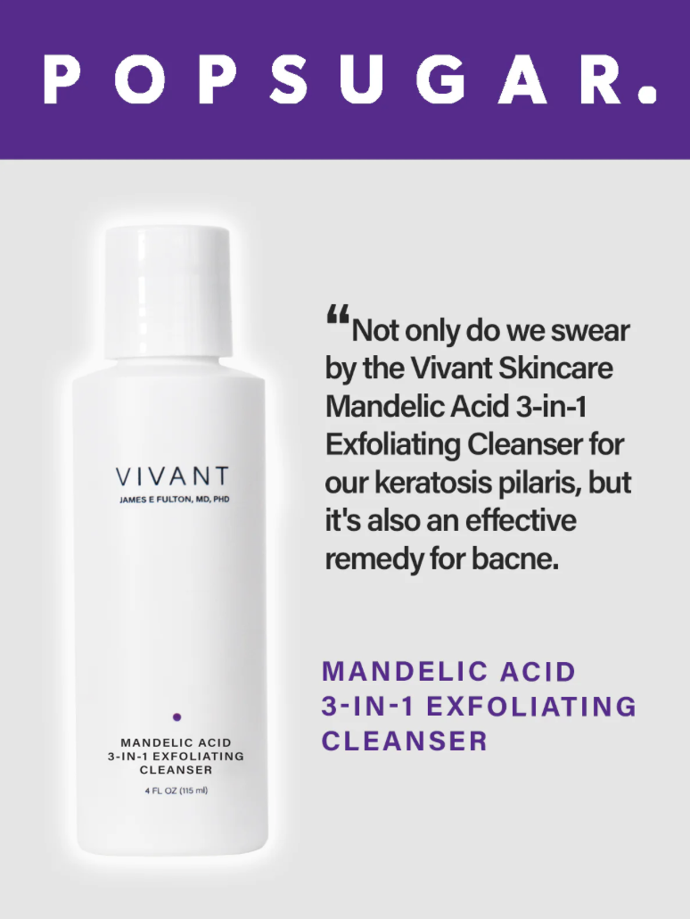 A white bottle of Vivant Mandelic Acid 3-in-1 Wash. Popsugar quote that says 'Not only do we swear by the Vivan Skincare Mandelic Acid 3-in-1 Exfoliating Cleanser for out keratosis pilaris, but it's also an effective remedy for bacne.